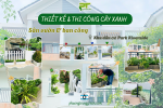 THI CÔNG CÂY XANH BAN CÔNG – SÂN VƯỜN TẠI KHU DÂN CƯ PARK RIVERSIDE